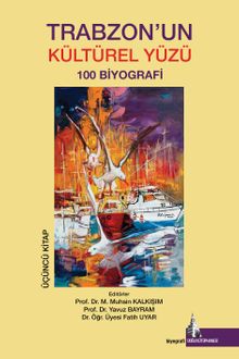 Trabzon'un Kültürel Yüzü 3 & 100 Biyografi Üçüncü Kitap