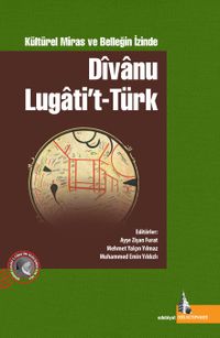 Dîvanu Lugatit't Türk & Kültürel Miras ve  Belleğin İzinde