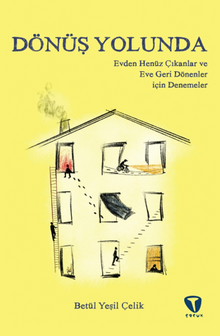 Dönüş Yolunda & Evden Henüz Çıkanlar ve Eve Geri Dönenler için Denemeler