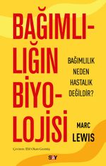Bağımlılığın Biyolojisi & Bağımlılık Neden Hastalık Değildir?
