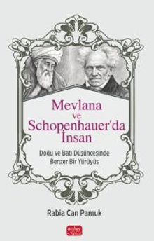 Mevlana ve Schopenhauer'da İnsan & Doğu ve Batı Düşüncesinde Benzer Bir Yürüyüş