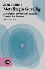 Metafiziğin Güzelliği & Metafiziğin Hermenötik Esasları Üzerine Bir Deneme