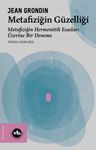 Metafiziğin Güzelliği &amp; Metafiziğin Hermenötik Esasları Üzerine Bir Deneme