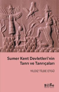 Sumer Kent Devletleri'nin Tanrı ve Tanrıçaları