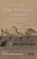 Doğu Türkistan'a Yolculuk & Dungan İsyanı Günlerinde Bir Keşif Serüveni