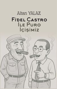 Havana'da Fidel Castro İle Karşılıklı Puro İçişimiz