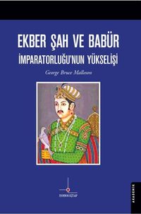 Ekber Şah ve Babür İmparatorluğu'nun Yükselişi