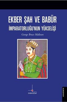 Ekber Şah ve Babür İmparatorluğu'nun Yükselişi