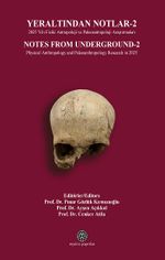 Yeraltından Notlar 2 & 2025 Yılı Fiziki Antropoloji ve Paleoantropoloji Araştırmaları