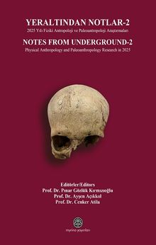 Yeraltından Notlar 2 & 2025 Yılı Fiziki Antropoloji ve Paleoantropoloji Araştırmaları
