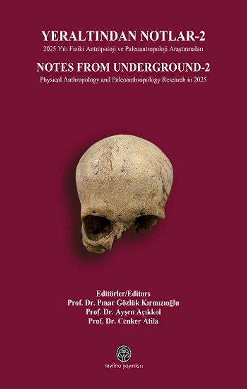 Yeraltından Notlar 2 & 2025 Yılı Fiziki Antropoloji ve Paleoantropoloji Araştırmaları