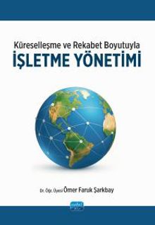 Küreselleşme ve Rekabet Boyutuyla İşletme Yönetimi