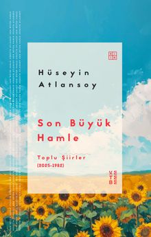 Son Büyük Hamle & Toplu Şiirler (2025-1982)