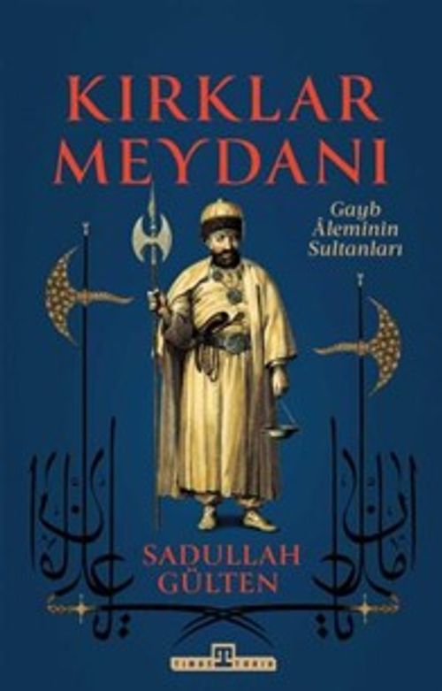 Kırklar Meydanı & Gayb Aleminin Sultanları