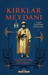 Kırklar Meydanı &amp; Gayb Aleminin Sultanları