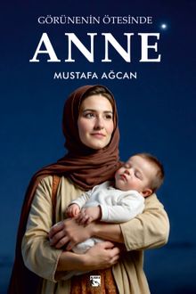 Görünenin Ötesinde Anne