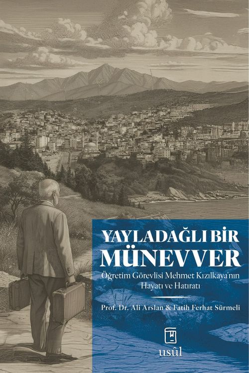 Yayladağlı Bir Münevver & Öğretim Görevlisi Mehmet Kızılkaya'nın Hayatı ve Hatıratı
