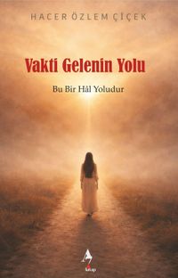 Vakti Gelenin Yolu: Bu Bir Hal Yoludur