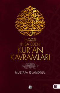 Hayatı İnşa Eden Kur'an Kavramları