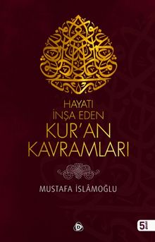 Hayatı İnşa Eden Kur'an Kavramları