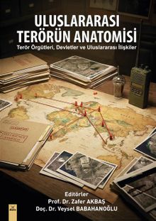 Uluslararası Terörün Anatomisi: Terör Örgütleri, Devletler ve Uluslararası İlişkiler