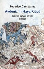 Akdeniz'in Hayal Gücü & Tarihten Kaçmak Üzerine Dersler