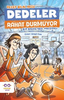 Dedeler Rahat Durmuyor / Bir Basketbol Macerası