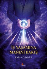 İş Yaşamına Manevi Bakış
