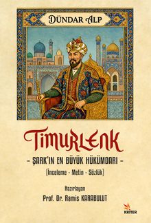 Timurlenk - Şark'ın En Büyük Hükümdarı & İnceleme - Metin - Sözlük