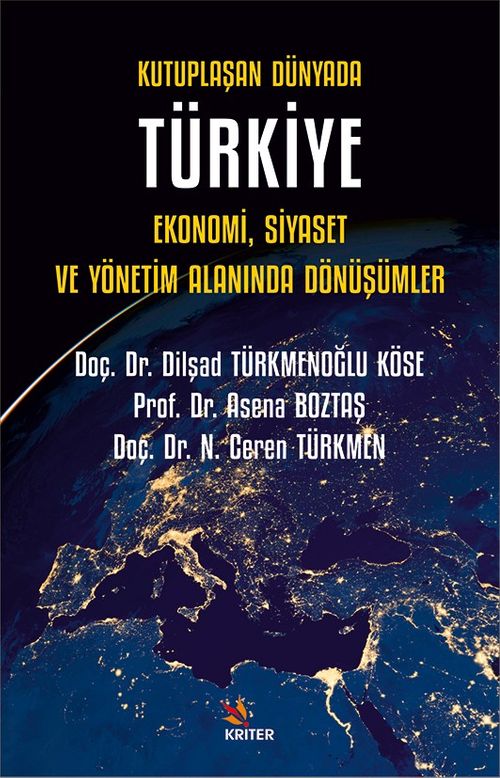 Kutuplaşan Dünyada Türkiye: Ekonomi, Siyaset ve Yönetim Alanında Dönüşümler