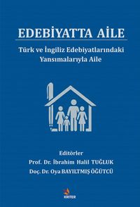 Edebiyatta Aile & Türk ve İngiliz Edebiyatlarındaki Yansımalarıyla Aile