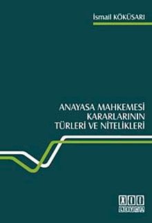 Anayasa Mahkemesi Kararlarının Türleri ve Nitelikleri