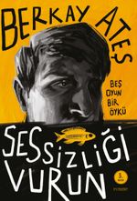 Sessizliği Vurun & Beş Oyun Bir Öykü