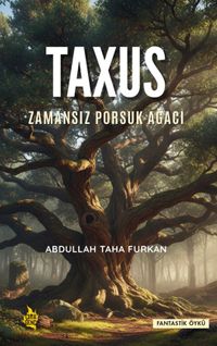 Taxus & Zamansız Porsuk Ağacı