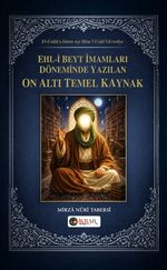 Ehl-i Beyt İmamları Döneminde Yazılan On Altı Temel Kaynak