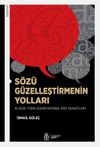 S&ouml;z&uuml; G&uuml;zelleştirmenin Yolları & Klasik T&uuml;rk Edebiyatında S&ouml;z Sanatları