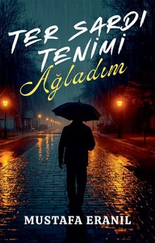 Ter Sardı Tenimi Ağladım