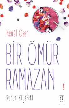 Bir Ömür Ramazan & Ruhun Ziyafeti