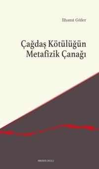 Çağdaş Kötülüğün Metafizik Çanağı