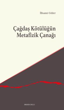 Çağdaş Kötülüğün Metafizik Çanağı