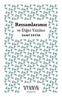 Ressamlarımız ve Diğer Yazıları