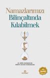 Namazlarımızı Bilin&ccedil;altında Kılabilmek