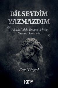 Bilseydim Yazmazdım