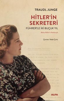 Hitler'in Sekreteri & Führer'le İki Buçuk Yıl Melissa Müller'in Katkılarıyla