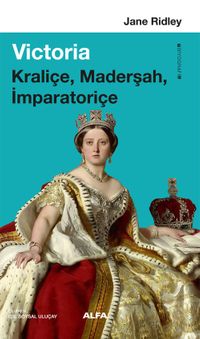 Victoria & Kraliçe, Maderşah, İmparatoriçe