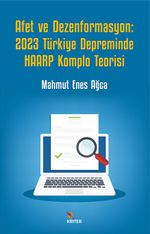 Afet ve Dezenformasyon: 2023 Türkiye Depreminde Haarp Komplo Teorisi