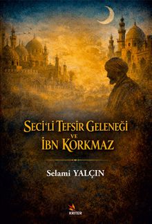Seciʻli Tefsir Geleneği ve İbn Korkmaz