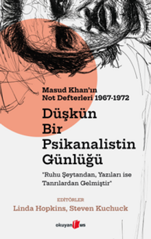 Düşkün Bir Psikanalistin Günlüğü: Masud Khan'ın Not Defterleri 1967-1972