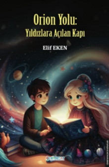 Orion Yolu : Yıldızlara Açılan Kapı