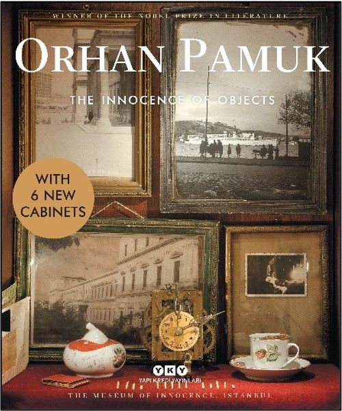 The Innocence of Objects - With 6 New Cabinets (Orhan Pamuk